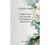 A Circle of Light: Hadith al-Kisa and Dua Tawassul (Timeless Supplications)