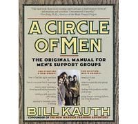 A Circle of Men: The Original Manual for Men's Support Groups