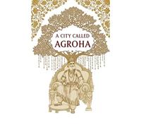 A City Called Agroha