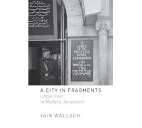 A City in Fragments: Urban Text in Modern Jerusalem