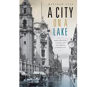 A City on a Lake: Urban Political Ecology and the Growth of Mexico City (Radical Perspectives)