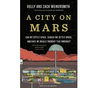A City on Mars: Can We Settle Space, Should We Settle Space, and Have We Really Thought This Through?