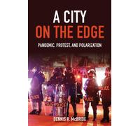 A City on the Edge : Pandemic, Protest, and Polarization