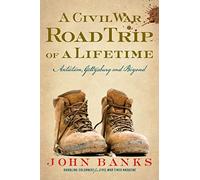 A Civil War Road Trip of a Lifetime: Antietam, Gettysburg, and Beyond