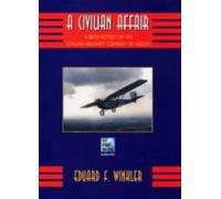 A Civilian Affair: A Brief History of the Civilian Aircraft Company of Hedon by Eduard Friedrich Winkler (2006-08-31)