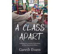A Class Apart: Learning the Lessons of Education in Post-Devolution Wales