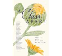 A CLASS APART - Stories and Musings by Mentors (Anthologies by people with shared experiences, professions, interests or lifestyles)