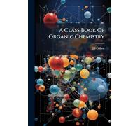 A Class Book Of Organic Chemistry