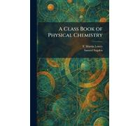 A Class Book of Physical Chemistry