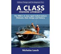 A CLASS INSHORE LIFEBOATS: The RNLI’s A class rigid-hulled inshore lifeboats, their design and history: 7 (Lifeboat Design and Development)