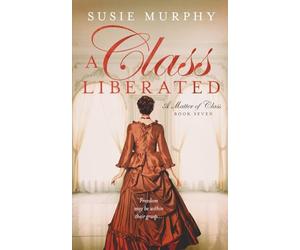 A Class Liberated (A Matter of Class)