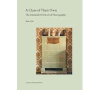 A Class of Their Own: The Düsseldorf School of Photography: 24 (Lieven Gevaert Series, 24)