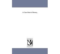 A classbook of botany,