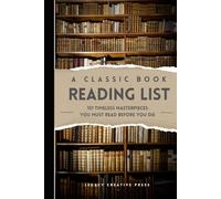 A Classic Book Reading List: 101 Timeless Masterpieces You Must Read Before You Die