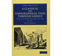 A Classical and Topographical Tour through Greece: Volume 1 (Cambridge Library Collection - Archaeology)