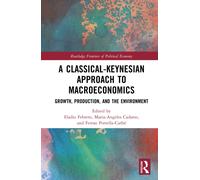 A Classical-Keynesian Approach to Macroeconomics : Growth, Production, and the Environment