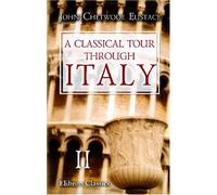 A Classical Tour through Italy: Volume 2