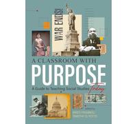 A Classroom With Purpose: A Guide to Teaching Social Studies Today