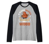 A Clean Beaver Always Gets More Wood Raglan Baseball Tee