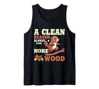 A Clean Beaver Always Gets More Wood Tank Top