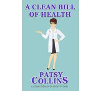 A Clean Bill Of Health: A collection of 24 short stories (Collections of short stories on the theme of health)