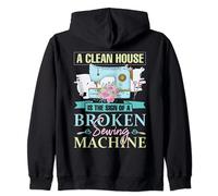 A Clean House is the sign of a Broken Sewing Machine Zip Hoodie