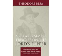 A Clear and Simple Treatise on the Lord's Supper