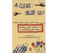 A clear blue sky: Stories and Poems on Conflict and Hope