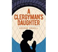 A Clergyman's Daughter: (Arcturus Essential Orwell)