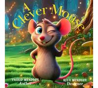 A Clever Mouse: A clever little mouse, a peculiar family, and a series of hilarious surprises in the forest, children book about animal