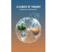 A Climate Of Thought: Perspectives On A Warming Planet