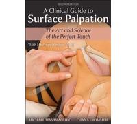 A Clinical Guide to Surface Palpation : The Art and Science of the Perfect Touch