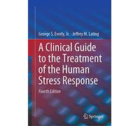 A Clinical Guide to the Treatment of the Human Stress Response