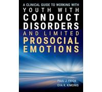 A Clinical Guide to Working with Youth with Conduct Disorders and Limited Prosocial Emotions