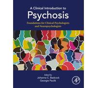 A Clinical Introduction to Psychosis: Foundations for Clinical Psychologists and Neuropsychologists