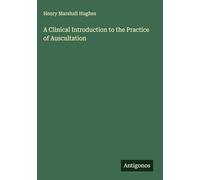 A Clinical Introduction to the Practice of Auscultation