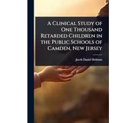 A Clinical Study of One Thousand Retarded Children in the Public Schools of Camden, New Jersey