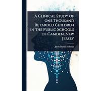 A Clinical Study of one Thousand Retarded Children in the Public Schools of Camden, New Jersey