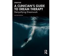 A Clinician’s Guide to Dream Therapy: Demystifying Dreamwork