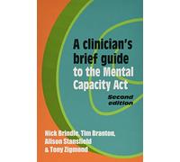 A Clinician's Brief Guide to the Mental Capacity Act