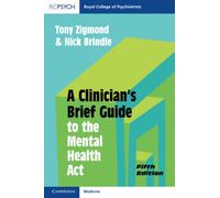 A Clinician's Brief Guide to the Mental Health Act: (A Clinician's Brief Guide 5th Revised edition)
