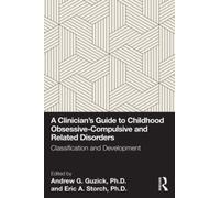 A Clinician's Guide to Childhood Obsessive-Compulsive and Related Disorders : Classification and Development