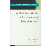 A Clinician's Guide to Disclosures of Sexual Assault (ABCT Clinical Practice Series)