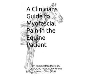 A CLINICIANS GUIDE TO MYOFASCIAL PAIN IN THE EQUINE PATIENT