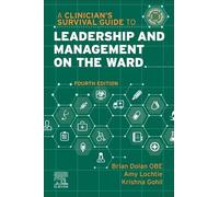 A Clinician's Survival Guide to Leadership and Management on the Ward: (A Nurse's Survival Guide 4th edition)