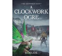 A Clockwork Ogre: An Isekai Litrpg: 2 (Amatherean Tales)