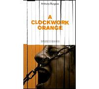 A Clockwork Orange: Written by Anthony Burgess, 2012 Edition, Publisher: William Heinemann [Hardcover]