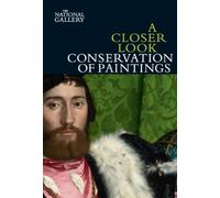 A Closer Look: Conservation of Paintings: (A Closer Look)