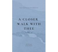 A Closer Walk With Thee, Vol. 4: Daily Disciplines for Christians