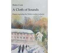 A Cloth of Sounds: Poems exploring the Welsh woollen industry